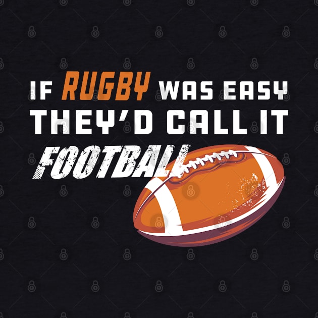 Rugby - If rugby was easy they'd call it football by KC Happy Shop